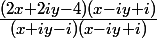\Large \frac{(2x+2iy-4)(x-iy+i)}{(x+iy-i)(x-iy+i)}